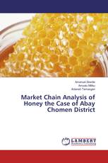 Market Chain Analysis of Honey the Case of Abay Chomen District