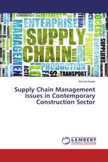 Supply Chain Management Issues in Contemporary Construction Sector