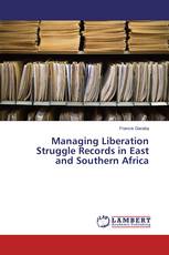 Managing Liberation Struggle Records in East and Southern Africa