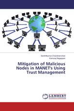 Mitigation of Malicious Nodes in MANET's Using Trust Management