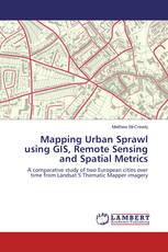 Mapping Urban Sprawl using GIS, Remote Sensing and Spatial Metrics