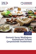 Osmanlı Saray Mutfağının Gastronomi Turizmi Çerçevesinde İncelenmesi