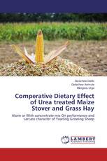 Comperative Dietary Effect of Urea treated Maize Stover and Grass Hay