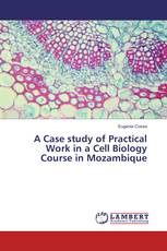 A Case study of Practical Work in a Cell Biology Course in Mozambique