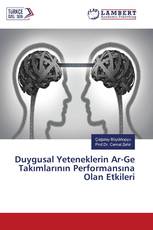 Duygusal Yeteneklerin Ar-Ge Takımlarının Performansına Olan Etkileri