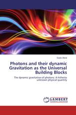 Photons and their dynamic Gravitation as the Universal Building Blocks