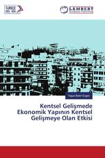 Kentsel Gelişmede Ekonomik Yapının Kentsel Gelişmeye Olan Etkisi