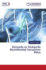 Dünyada ve Türkiye'de Biyoteknoloji Sanayisine Bakış