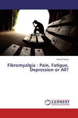 Fibromyalgia : Pain, Fatigue, Depression or All?