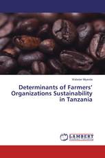 Determinants of Farmers’ Organizations Sustainability in Tanzania