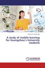 A study of mobile learning for Guangzhou’s University students