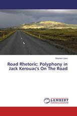 Road Rhetoric: Polyphony in Jack Kerouac's On The Road