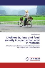 Livelihoods, land and food security in a peri urban area in Vietnam
