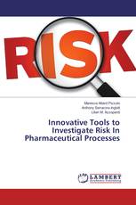 Innovative Tools to Investigate Risk In Pharmaceutical Processes