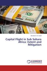 Capital Flight in Sub Sahara Africa: Extent and Mitigation