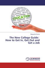 The New College Guide: How to Get In, Get Out and Get a Job