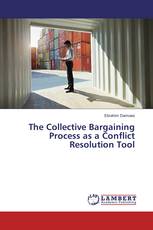 The Collective Bargaining Process as a Conflict Resolution Tool