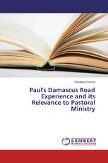 Paul's Damascus Road Experience and its Relevance to Pastoral Ministry