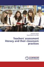 Teachers' assessment literacy and their classroom practices