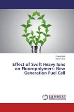 Effect of Swift Heavy Ions on Fluoropolymers: New Generation Fuel Cell