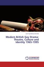 Modern British Gay Drama: Theatre, Culture and Identity 1965-1995