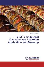 Paint in Traditional Ghanaian Art: Evolution Application and Meaning