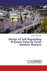 Design of Self Regulating Pressure Valve by Finite Element Analysis