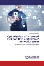 Optimization of a secured IPv4 and IPv6 unified VoIP network system