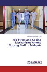 Job Stress and Coping Mechanisms Among Nursing Staff in Malaysia