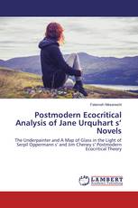 Postmodern Ecocritical Analysis of Jane Urquhart s’ Novels