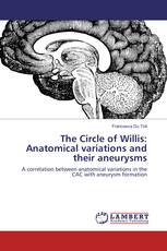 The Circle of Willis: Anatomical variations and their aneurysms