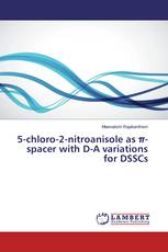 5-chloro-2-nitroanisole as π-spacer with D-A variations for DSSCs