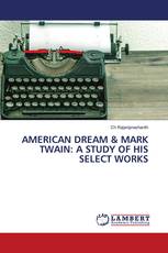 AMERICAN DREAM & MARK TWAIN: A STUDY OF HIS SELECT WORKS