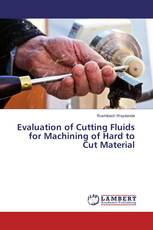 Evaluation of Cutting Fluids for Machining of Hard to Cut Material