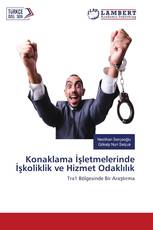 Konaklama İşletmelerinde İşkoliklik ve Hizmet Odaklılık