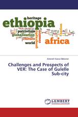 Challenges and Prospects of VER: The Case of Gulelle Sub-city