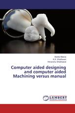 Computer aided designing and computer aided Machining versus manual