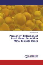Permanent Retention of Small Molecules within Metal Microcapsules