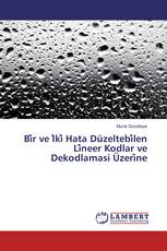Bi̇r ve İki̇ Hata Düzeltebi̇len Li̇neer Kodlar ve Dekodlamasi Üzeri̇ne