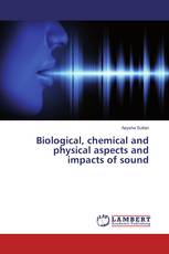 Biological, chemical and physical aspects and impacts of sound