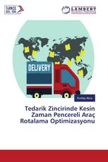 Tedarik Zincirinde Kesin Zaman Pencereli Araç Rotalama Optimizasyonu