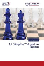 21. Yüzyılda Türkiye-İran İlişkileri