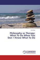 Philosophy as Therapy: What To Do When You Don`t Know What To Do