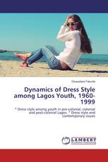 Dynamics of Dress Style among Lagos Youth, 1960-1999