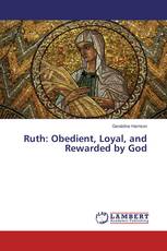 Ruth: Obedient, Loyal, and Rewarded by God