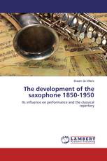 The development of the saxophone 1850-1950