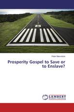 Prosperity Gospel to Save or to Enslave?