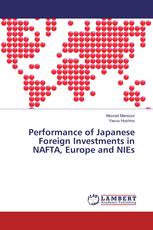 Performance of Japanese Foreign Investments in NAFTA, Europe and NIEs