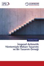İmgesel Aritmetik Yöntemiyle Mekan Tasarımı ve Bir Tasarım Örneği