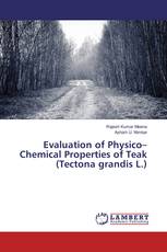 Evaluation of Physico–Chemical Properties of Teak (Tectona grandis L.)